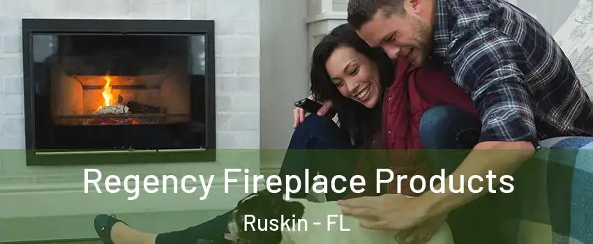  Regency Fireplace Products Ruskin - FL